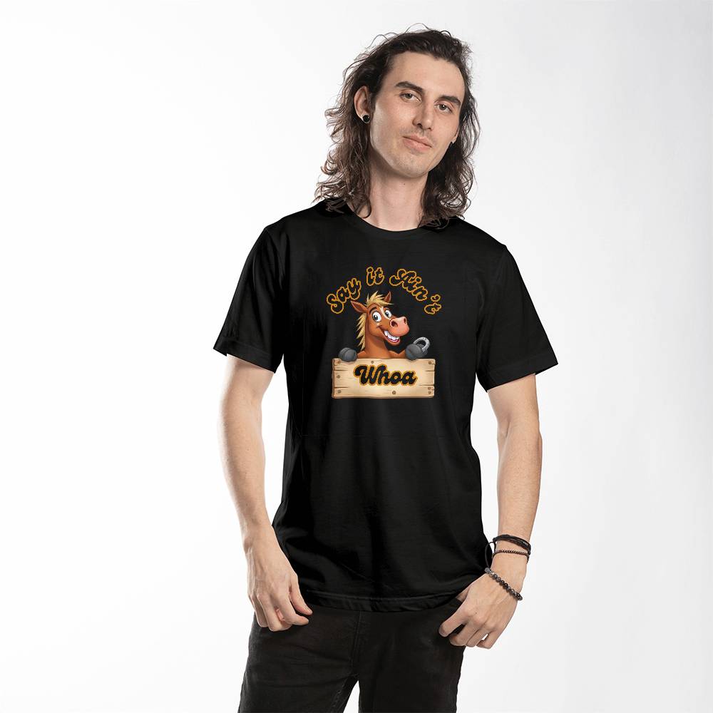 Say It Ain't WHOA T-Shirt ~ ride in style