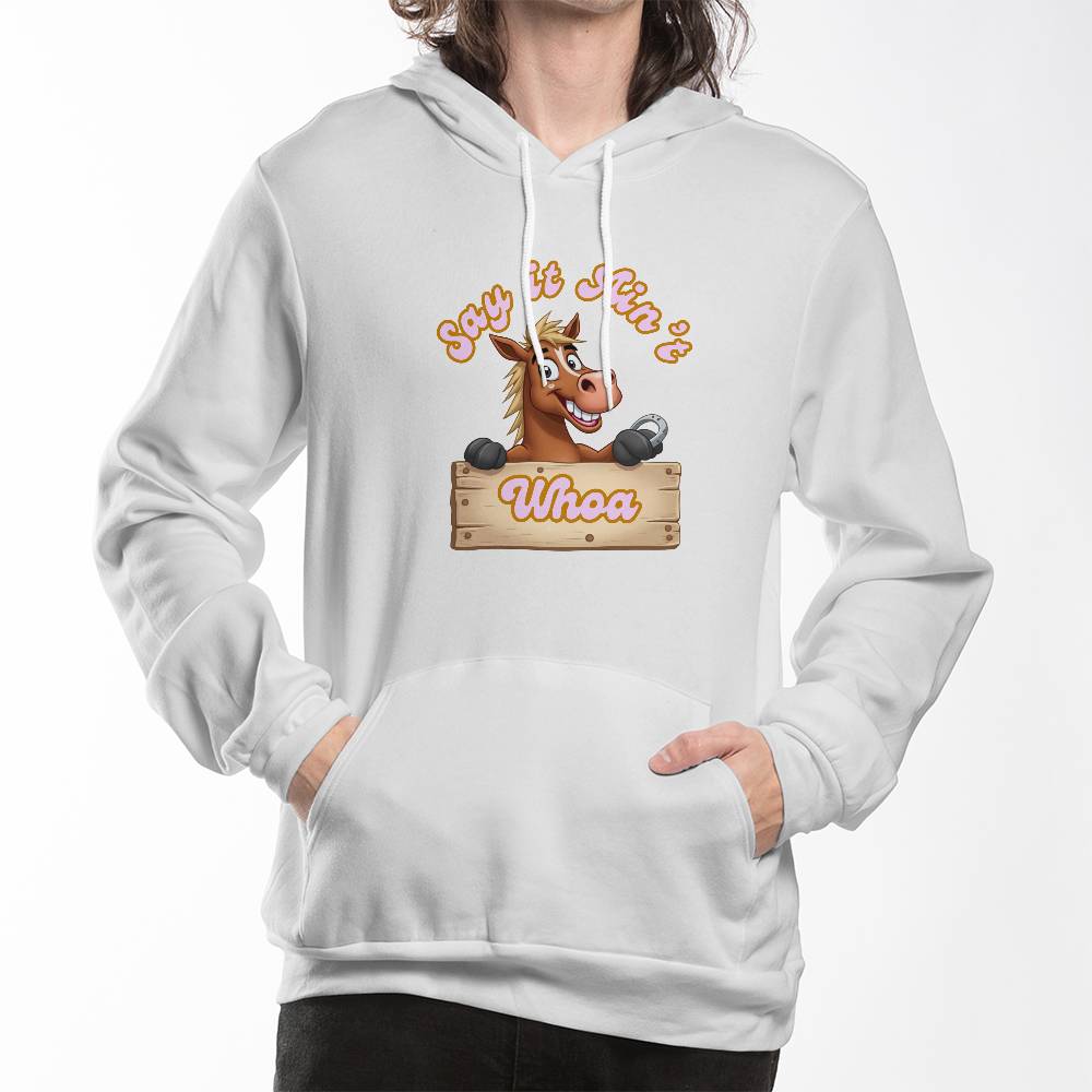 Say It Ain't WHOA. Ride in comfort. Hoodie