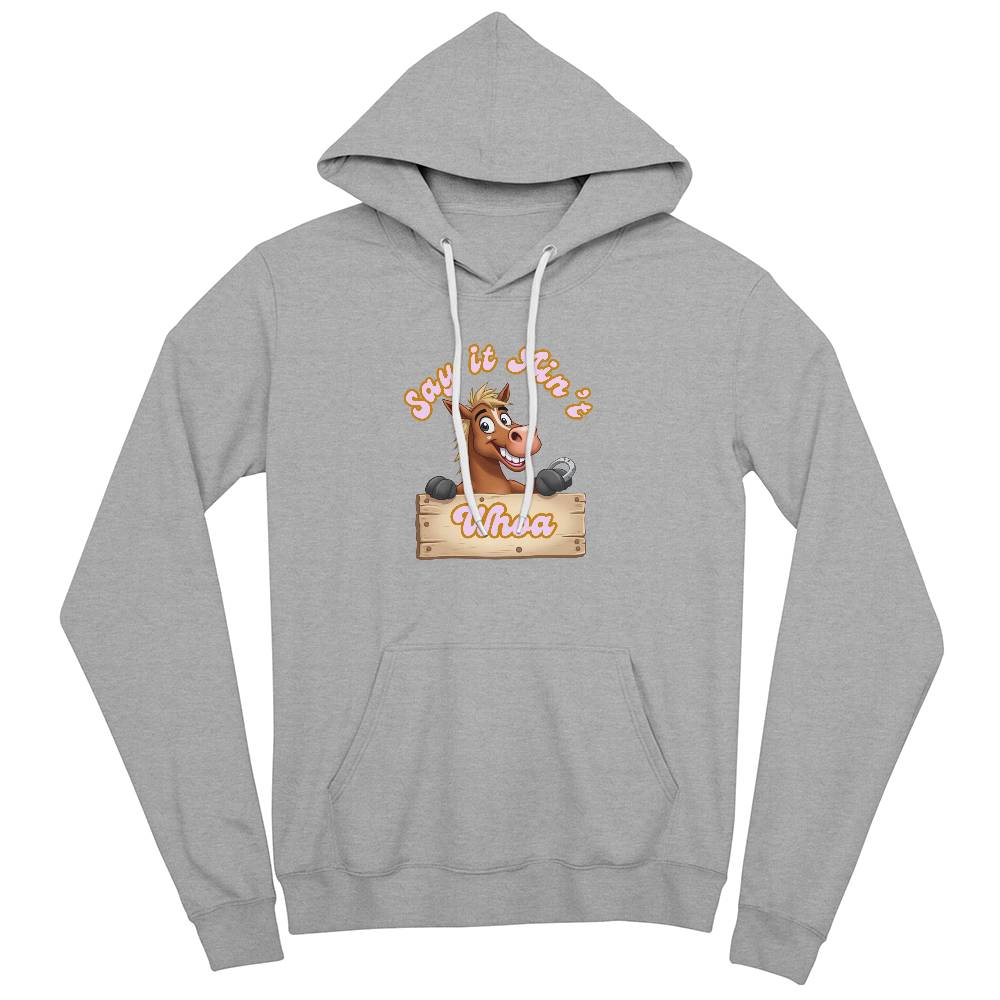 Say It Ain't WHOA. Ride in comfort. Hoodie